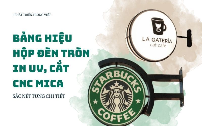 Bảng Hiệu Hộp Đèn Tròn In UV, Cắt CNC Mica – Sắc Nét Từng Chi Tiết